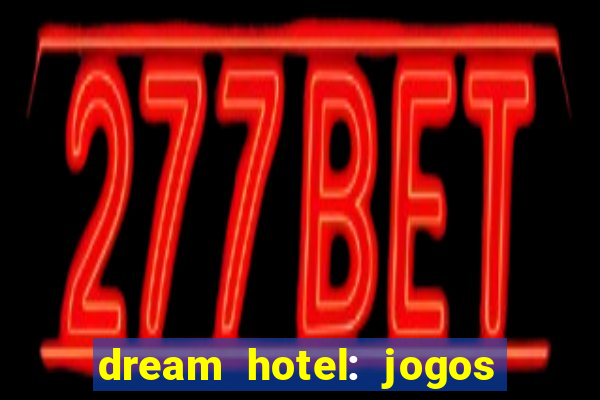 dream hotel: jogos de hotel